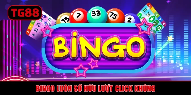Bingo luôn sở hữu lượt click khủng