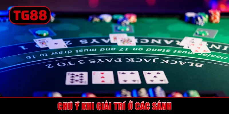Chú ý khi giải trí ở các sảnh