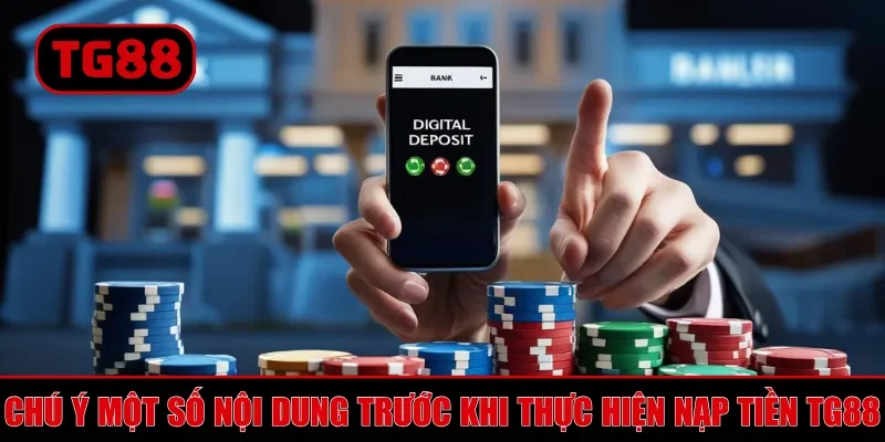 Chú ý một số nội dung trước khi thực hiện nạp tiền TG88