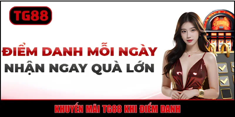 Khuyến mãi TG88 khi điểm danh