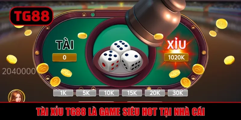 Tài xỉu TG88 là game siêu hot tại nhà cái