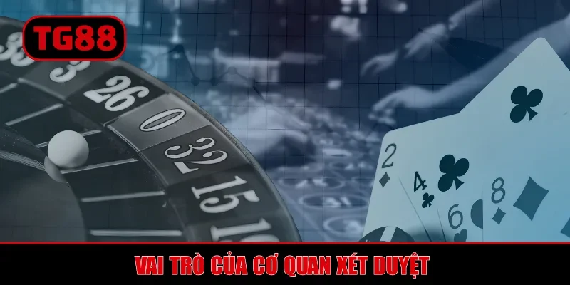 Vai trò của cơ quan xét duyệt