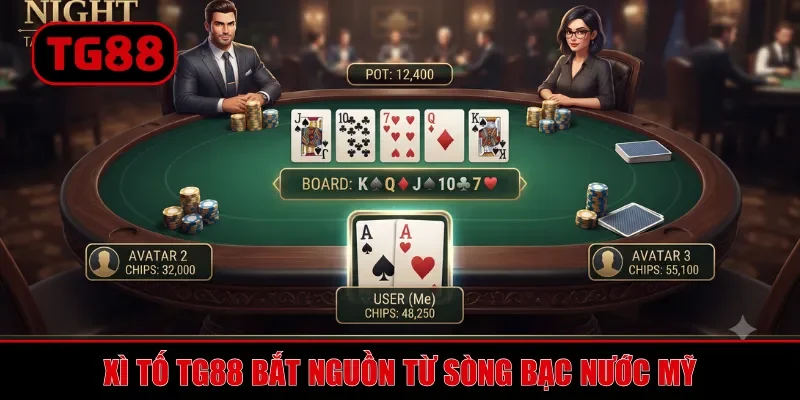 Xì tố TG88 bắt nguồn từ sòng bạc nước Mỹ